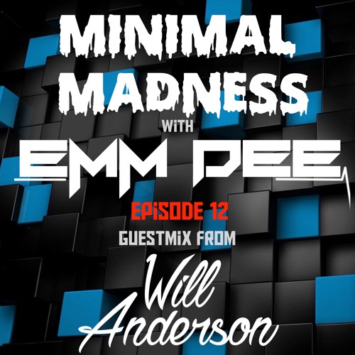 Minimal Madness Ep 12 ft. Will Anderson