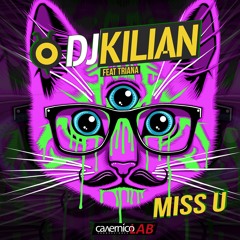 Dj Kilian - Miss U Feat Triana [AVAILABLE SEPTEMBER 4]