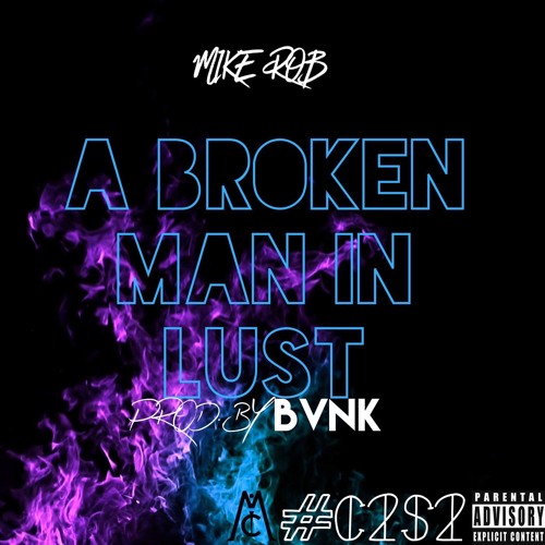 Mike Rob - A Broken Man In Lust [Prod. By BVNK]