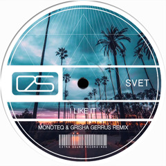 SVET - I Like It (Monoteq & Grisha Gerrus Remix) OUT NOW!!!
