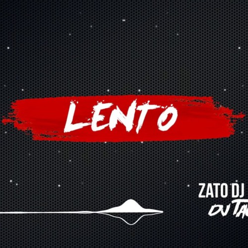 Stream LENTO ✘ DJ TAO & ZATO DJ ✘ N-FASIS ✘ [ACTIVANDO REMIX] by ACTIVANDO  REMIX ® [Oficial] | Listen online for free on SoundCloud