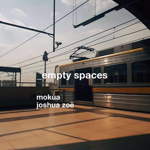mokua & joshua zoë - empty spaces
