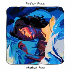 Lorde - Perfect Places (Whethan Remix)