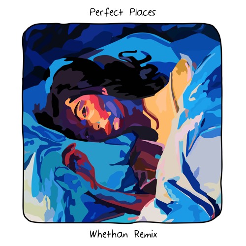 Lorde - Perfect Places (Whethan Remix) by Whethan | Free ...