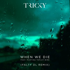Tricky - When We Die (FaltyDL Remix)