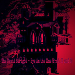 The Devil Strigoi - Eye Am The Ωne (Prod. H Und G)