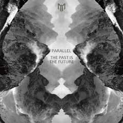 Parallel - The Past Is The Future LP   OUT NOW!