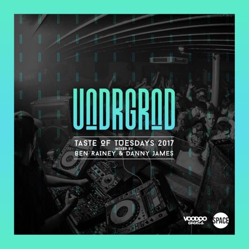 UNDRGRND - Taste Of Tuesdays @ Space, Leeds - Ben Rainey x Danny James