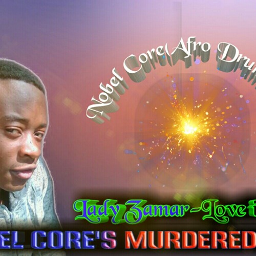 Stream Lady Zamar Love Is Blind (Nobel Core's Murdered Mix) by Nobel