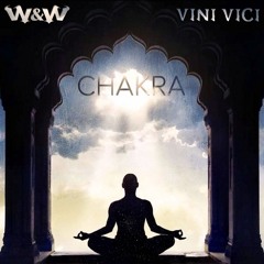 W&W & Vini Vici - Chakra (Original Mix) [FREE DOWNLOAD]