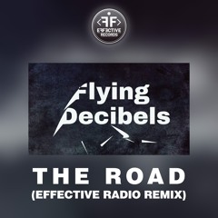 Flying Decibels - The Road (Effective Radio Remix)