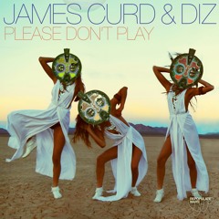 James Curd & Diz - Please Don't Play (Camelphat Remix)