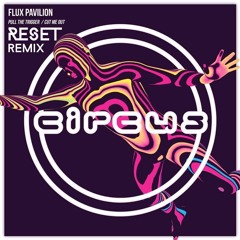 Flux Pavilion - Pull the Trigger (RESET Remix)