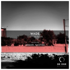 Wade - Ghetto Funk (Original)