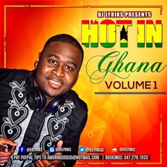 DJ Lyriks Presents HOT IN GHANA VOL 1 (Tracklist Included)