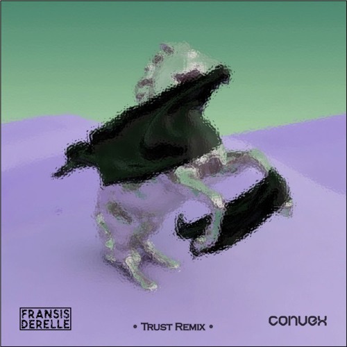 What So Not x Burns - Trust (Convex x Fransis Derelle Remix)