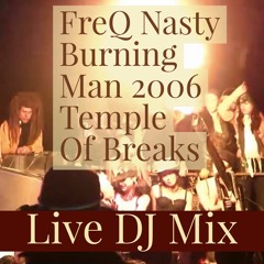 FREQ NASTY AT BURNING MAN -  TEMPLE OF BREAKS 2006