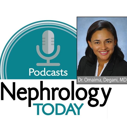 Dr. Omaima Degani, MD Podcast Interview on Nephrology Today