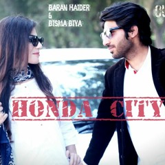 Honda City ( Official Song ) by Baran Haider & Bisma Biya