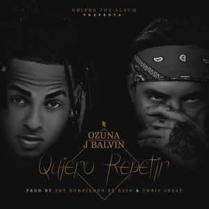 Quiero Repetir Ozuna J Balvin להורדה Listen4 Me