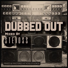 Dubbed Out - Mixed By Stevoss