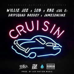 Willie Joe x SOB x RBE  (Lul G) x Dripsquad Brodey x JamesOnline - Cruisin (Prod. Uce Nation)