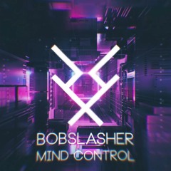 BobSlasher - Mind Control