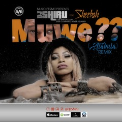 Muwe?? [Atabula] Remix -djshiru ft Sheebah