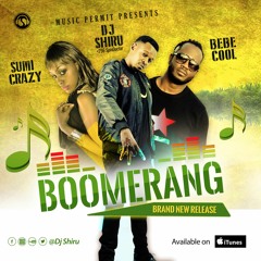 Boomerang - Dj shiru ft bebe cool & Sumi Crazy