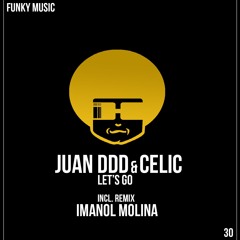 Juan Ddd & Celic - Let's Go (Imanol Molina Remix)