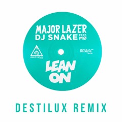 Lean On (Destilux Remix) [Free Download]