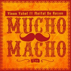 Yinon Yahel Ft Meital De Razon - Mucho Macho (Original Mix)
