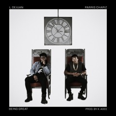 L. DeJuan - Being Great ft. Parris Chariz