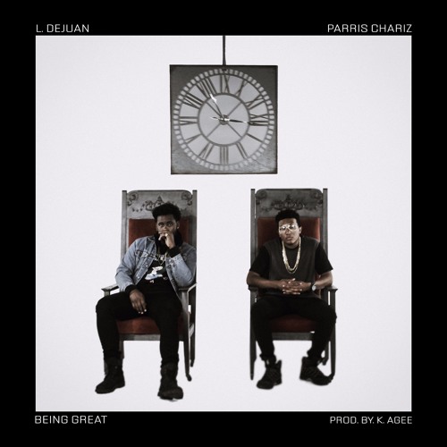 L. DeJuan - Being Great ft. Parris Chariz