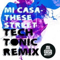 Mi Casa-These Street (TechTonic Remix)