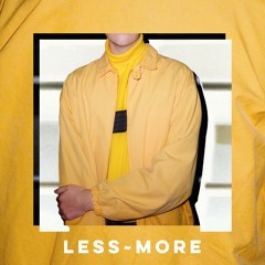 Less~More (ft. OKBadlands)