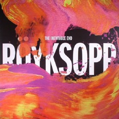 Röyksopp - In the End ft. Susanne Sundfør