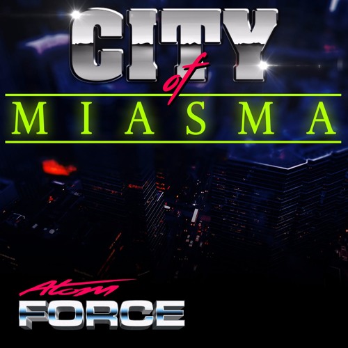 ATOM FORCE - CITY OF MIASMA