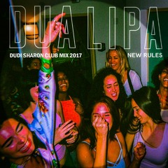 Dua Lipa - New Rules (DUDI SHARON CLUB MIX17)
