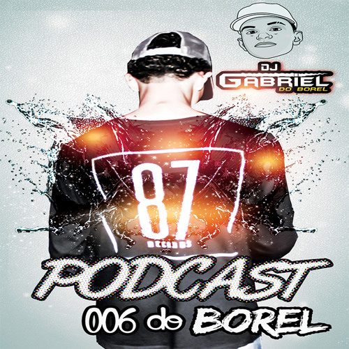 PODCAST 006 DO BOREL - DJ GABRIEL DO BOREL [[ AUDIO RODA DE FUNK ]]