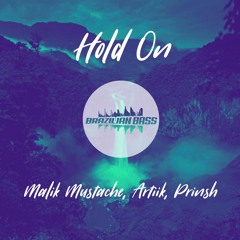 Malik Mustache + ARTIIK + PRINSH - Hold On [FREE DOWNLOAD]
