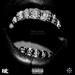 Kaos Caine - Say Something Remix / Nobody Else