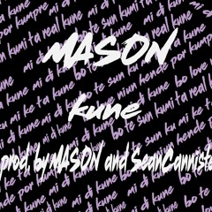 Mason - Kune (pro. by Mason & Sean Cannister)
