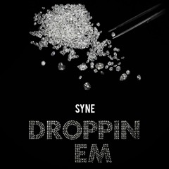 Syne - Droppin Em