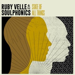 "State Of All Things" - Album by Ruby Velle & The Soulphonics