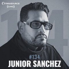 Traxsource LIVE! #134 with Junior Sanchez