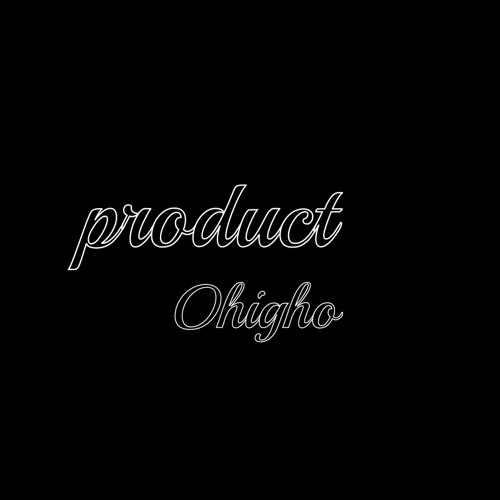 Product -Ohigho (Prod. Rob Kelly)