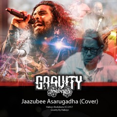 Jaazubee Asarugadha (Cover) - Gravity By Habeys