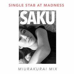 Single Stab At Madness - MIURAKURAI Mix