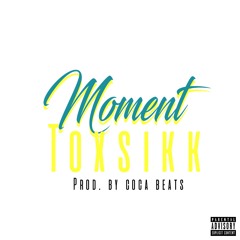 Moment (Produced By Coca Beats)